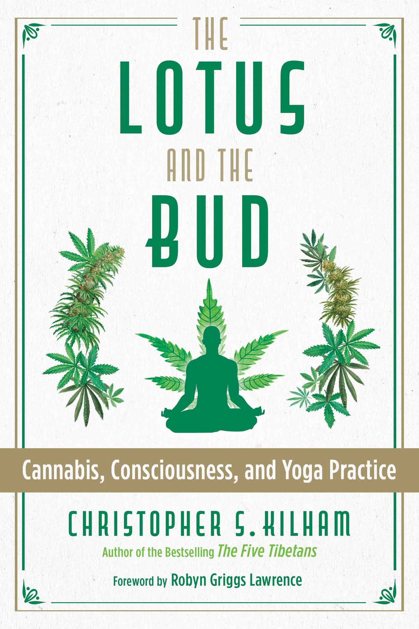 The Lotus and the Bud : Cannabis, Consciousness, and Yoga Practice