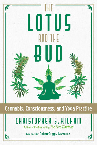 The Lotus and the Bud : Cannabis, Consciousness, and Yoga Practice