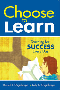 Choose to Learn : Teaching for Success Every Day