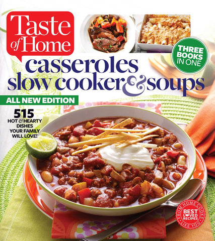 Taste of Home Casseroles, Slow Cooker & Soups : 515 Hot & Hearty Dishes Your Family Will Love
