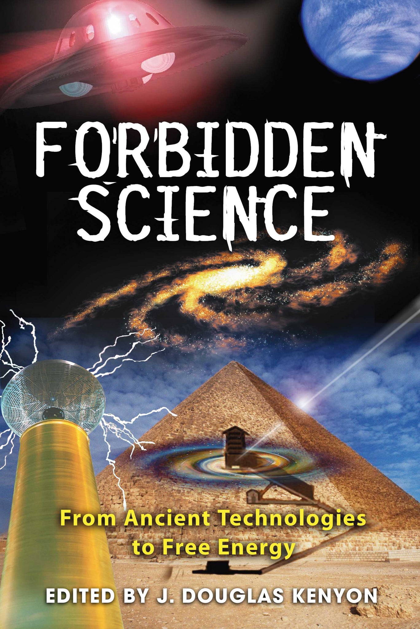 Forbidden Science : From Ancient Technologies to Free Energy