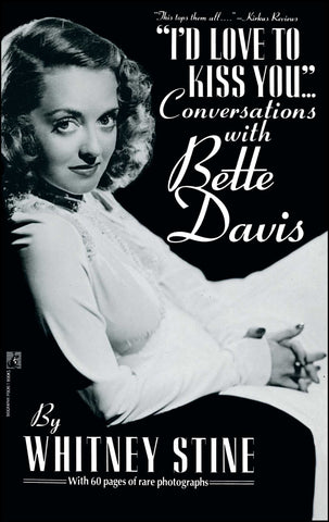 "I'd Love to Kiss You..." : Conversations with Bette Davis