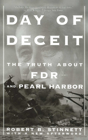 Day Of Deceit : The Truth About FDR and Pearl Harbor