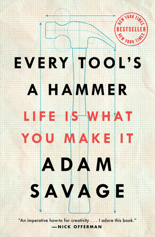 Every Tool's a Hammer : Life Is What You Make It