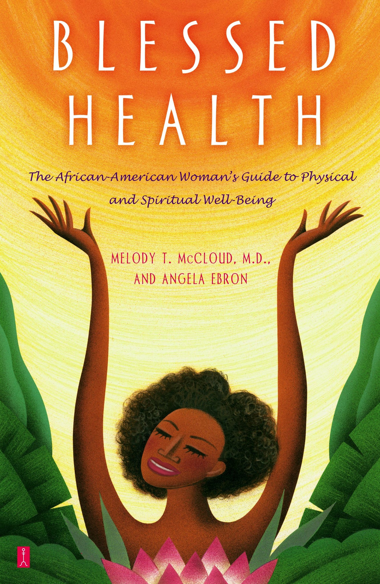 Blessed Health : The African-American Woman's Guide to Physical and Spiritual Well-being