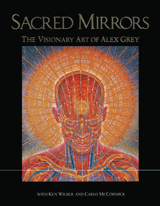 Sacred Mirrors : The Visionary Art of Alex Grey