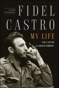 Fidel Castro: My Life : A Spoken Autobiography
