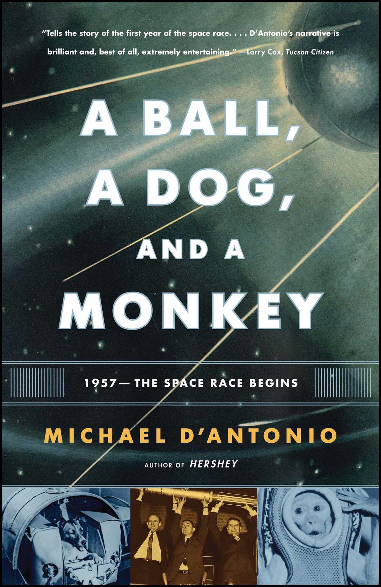 A Ball, a Dog, and a Monkey : 1957 -- The Space Race Begins