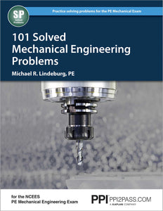 PPI 101 Solved Mechanical Engineering Problems – A Comprehensive Reference Manual that Includes 101 Practice Problems for the NCEES Mechanical Engineering Exam