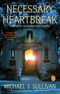 Necessary Heartbreak : A Novel of Faith and Forgiveness