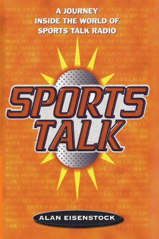 Sports Talk : A Journey Inside the World of Sports Talk Radio