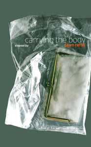 Carrying the Body : A Novel