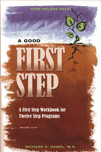 A Good First Step : A First Step Workbook for Twelve Step Programs