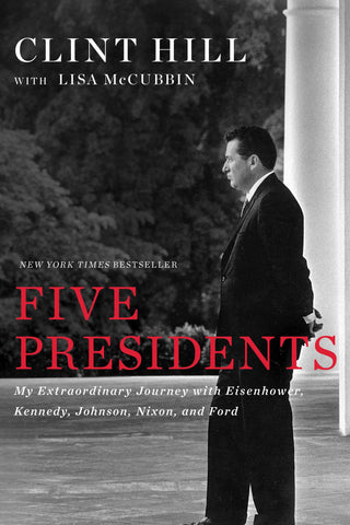 Five Presidents : My Extraordinary Journey with Eisenhower, Kennedy, Johnson, Nixon, and Ford