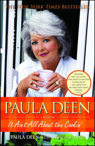 Paula Deen : It Ain't All About the Cookin'