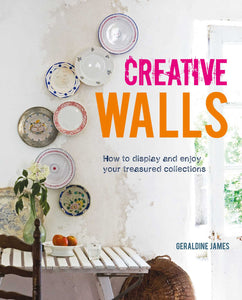 Creative Walls : How to display and enjoy your treasured collections