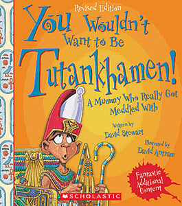 You Wouldn't Want to Be Tutankhamen! (Revised Edition) (You Wouldn't Want to…: Ancient Civilization)