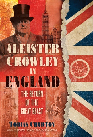 Aleister Crowley in England : The Return of the Great Beast