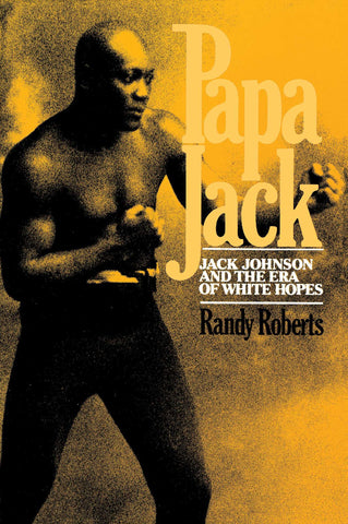 Papa Jack : Jack Johnson And The Era Of White Hopes