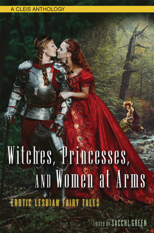 Witches, Princesses, and Women at Arms : Erotic Lesbian Fairy Tales