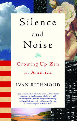 Silence and Noise : Growing Up Zen in America