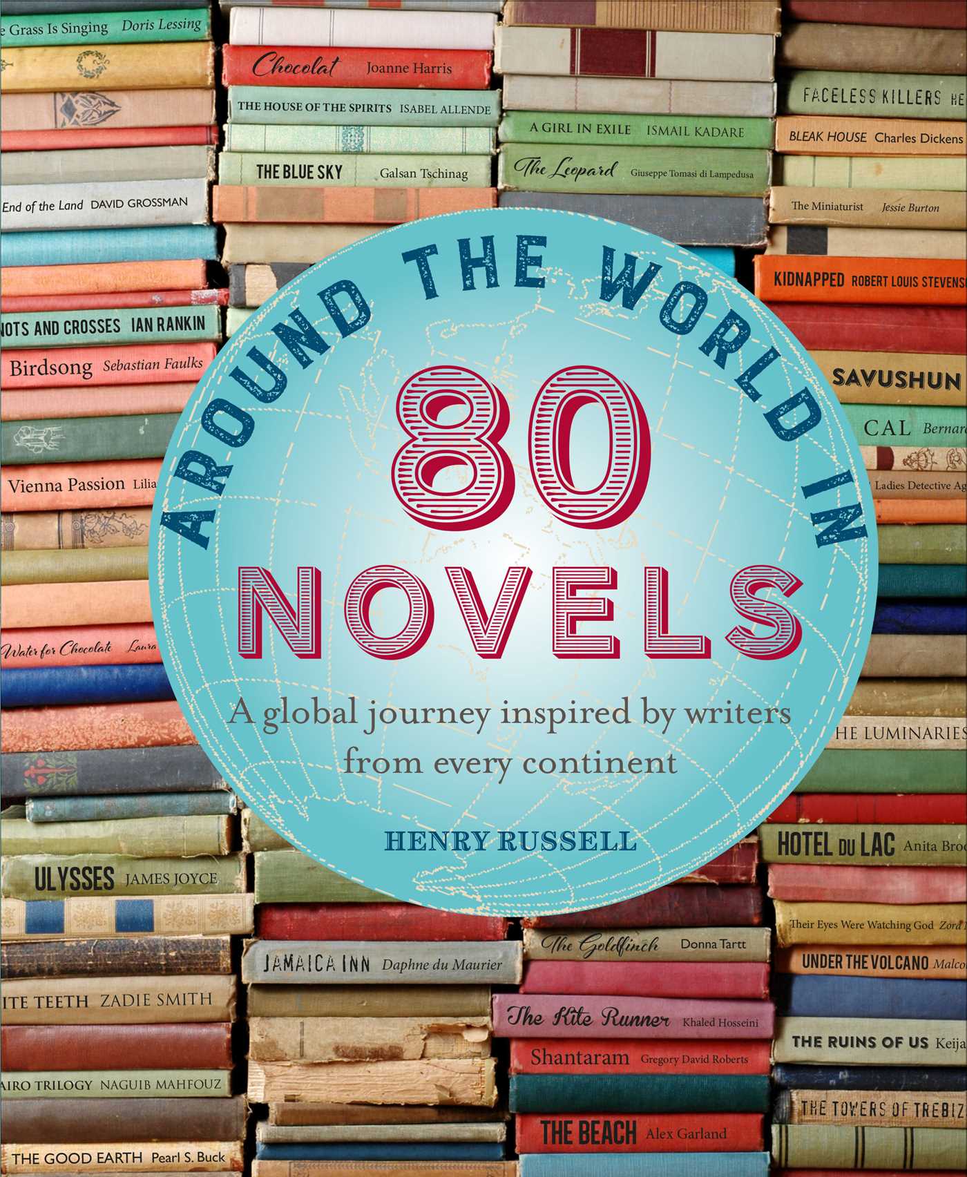 Around the World in 80 Novels : A global journey inspired by writers from every continent