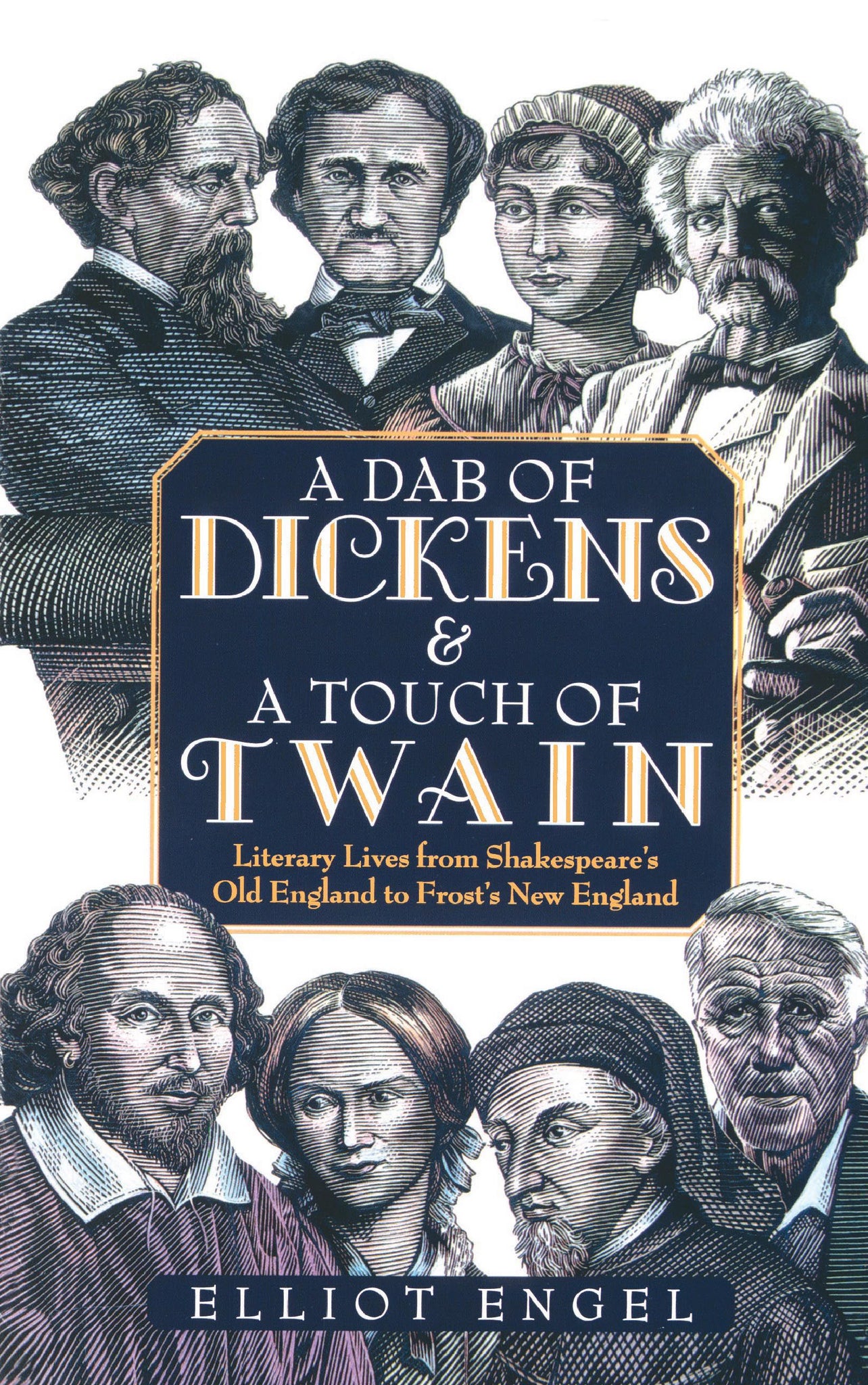 A Dab of Dickens & A Touch of Twain : Literary Lives from Shakespeare's Old England to Frost's New England