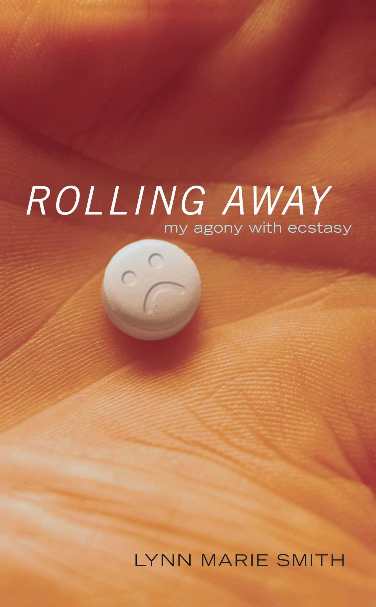 Rolling Away : My Agony with Ecstasy