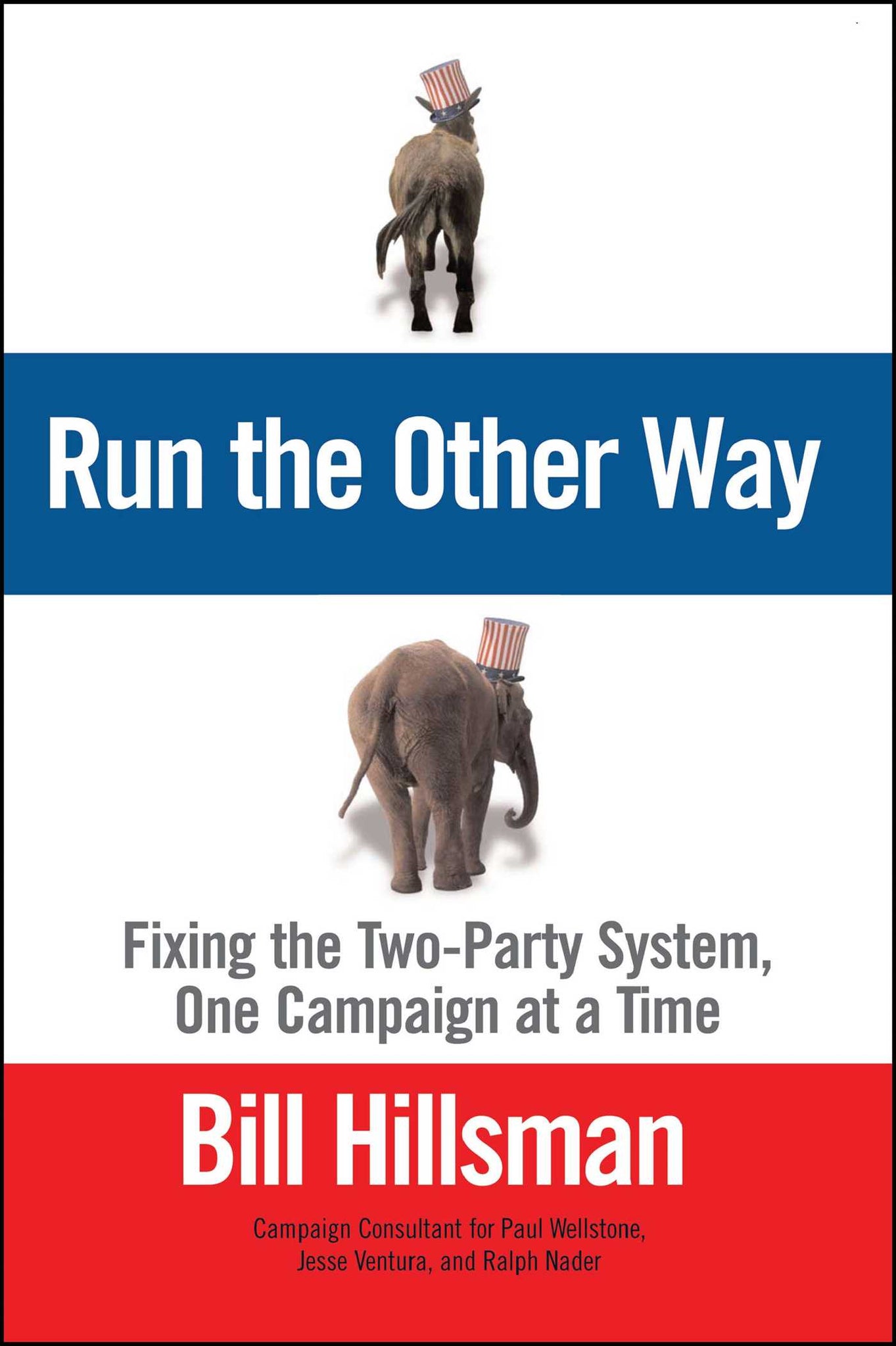 Run the Other Way : Fixing the Two-Party System, One Campaign at a Time