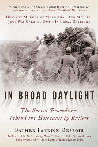 In Broad Daylight : The Secret Procedures behind the Holocaust by Bullets