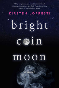 Bright Coin Moon : A Novel