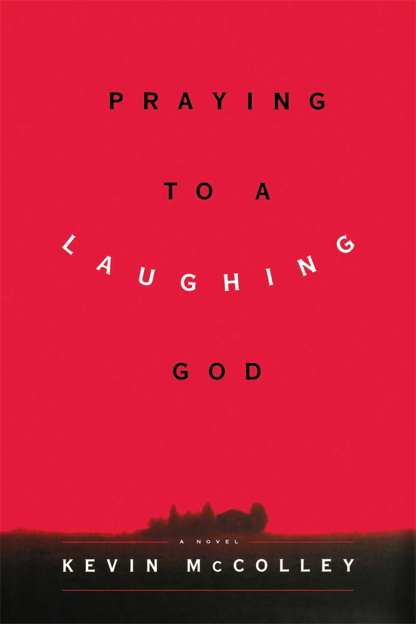 Praying to a Laughing God : A Novel