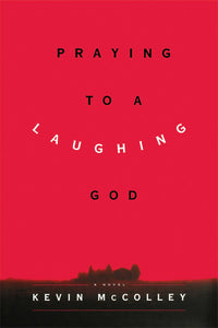 Praying to a Laughing God : A Novel