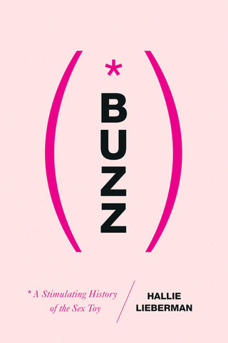 Buzz : The Stimulating History of the Sex Toy