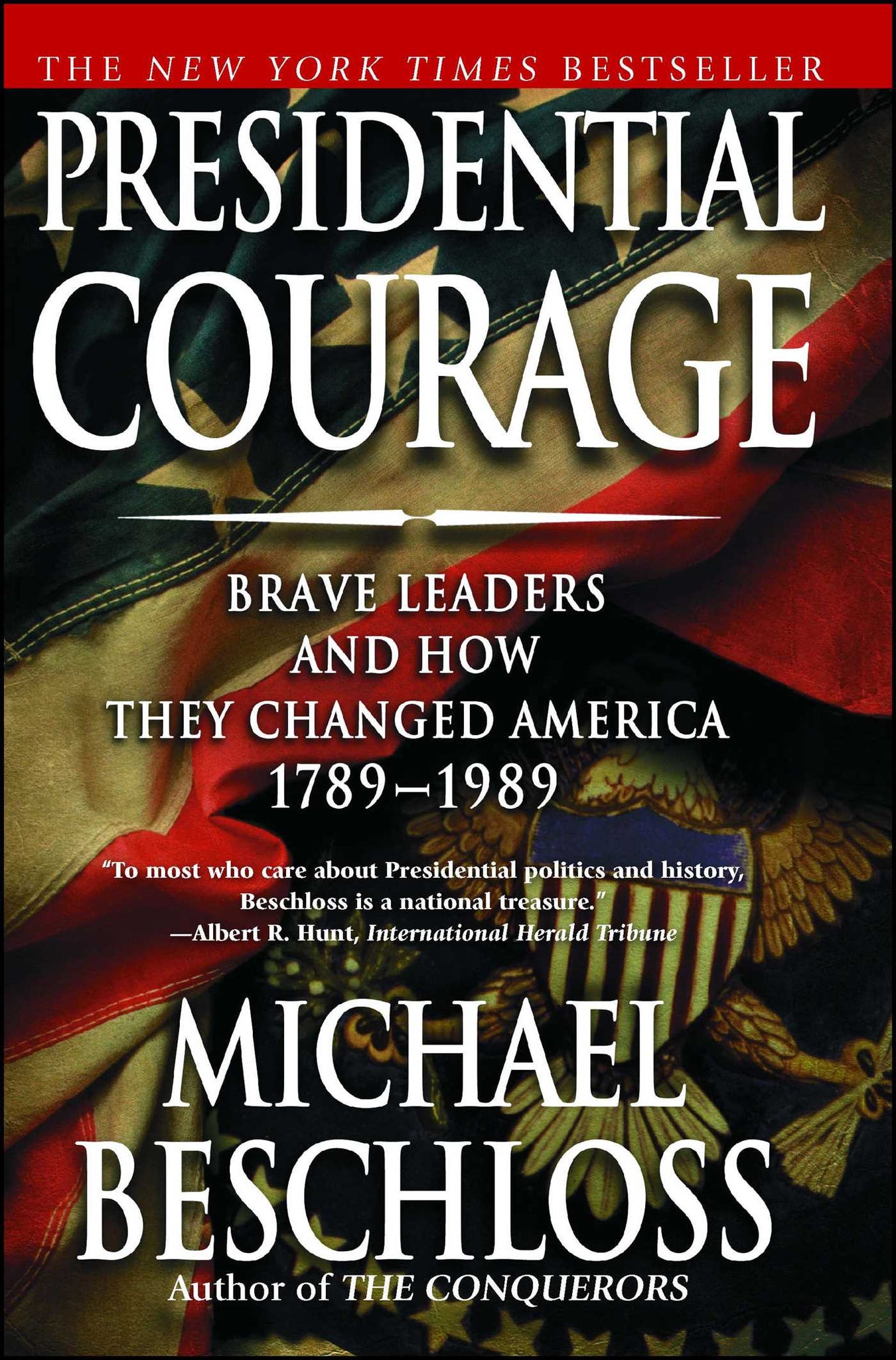 Presidential Courage : Brave Leaders and How They Changed America 1789-1989