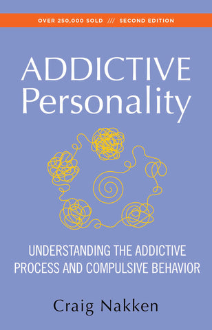 The Addictive Personality : Understanding the Addictive Process and Compulsive Behavior