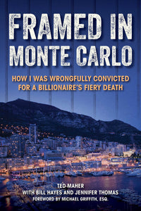 Framed in Monte Carlo : How I Was Wrongfully Convicted for a Billionaire's Fiery Death