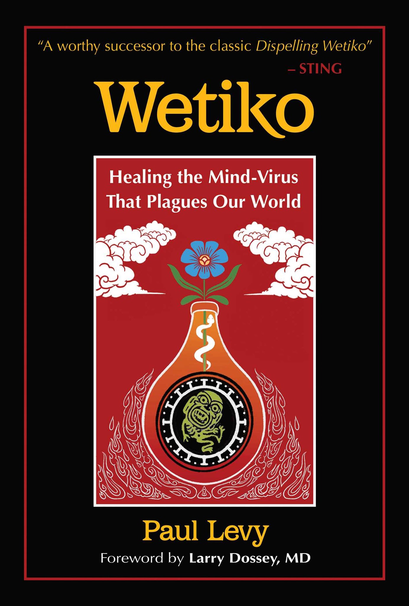 Wetiko : Healing the Mind-Virus That Plagues Our World