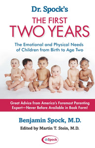 Dr. Spock's The First Two Years : The Emotional and Physical Needs of Children from Birth to Age 2