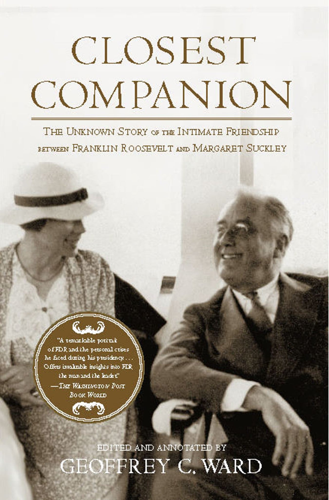 Closest Companion : The Unknown Story of the Intimate Friendship Between Franklin Roosevelt and Margaret Suckley