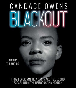 Blackout : How Black America Can Make Its Second Escape from the Democrat Plantation