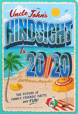 Uncle John's Hindsight Is 20/20 Bathroom Reader : The Future Is Family, Friends, Facts, and Fun