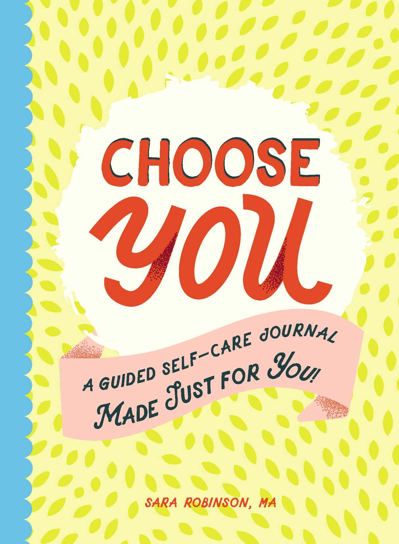 Choose You : A Guided Self-Care Journal Made Just for You!