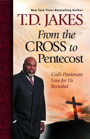 From the Cross to Pentecost : God's Passionate Love for Us Revealed