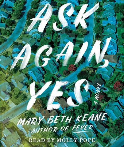 Ask Again, Yes : A Novel