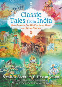 Classic Tales from India : How Ganesh Got His Elephant Head and Other Stories