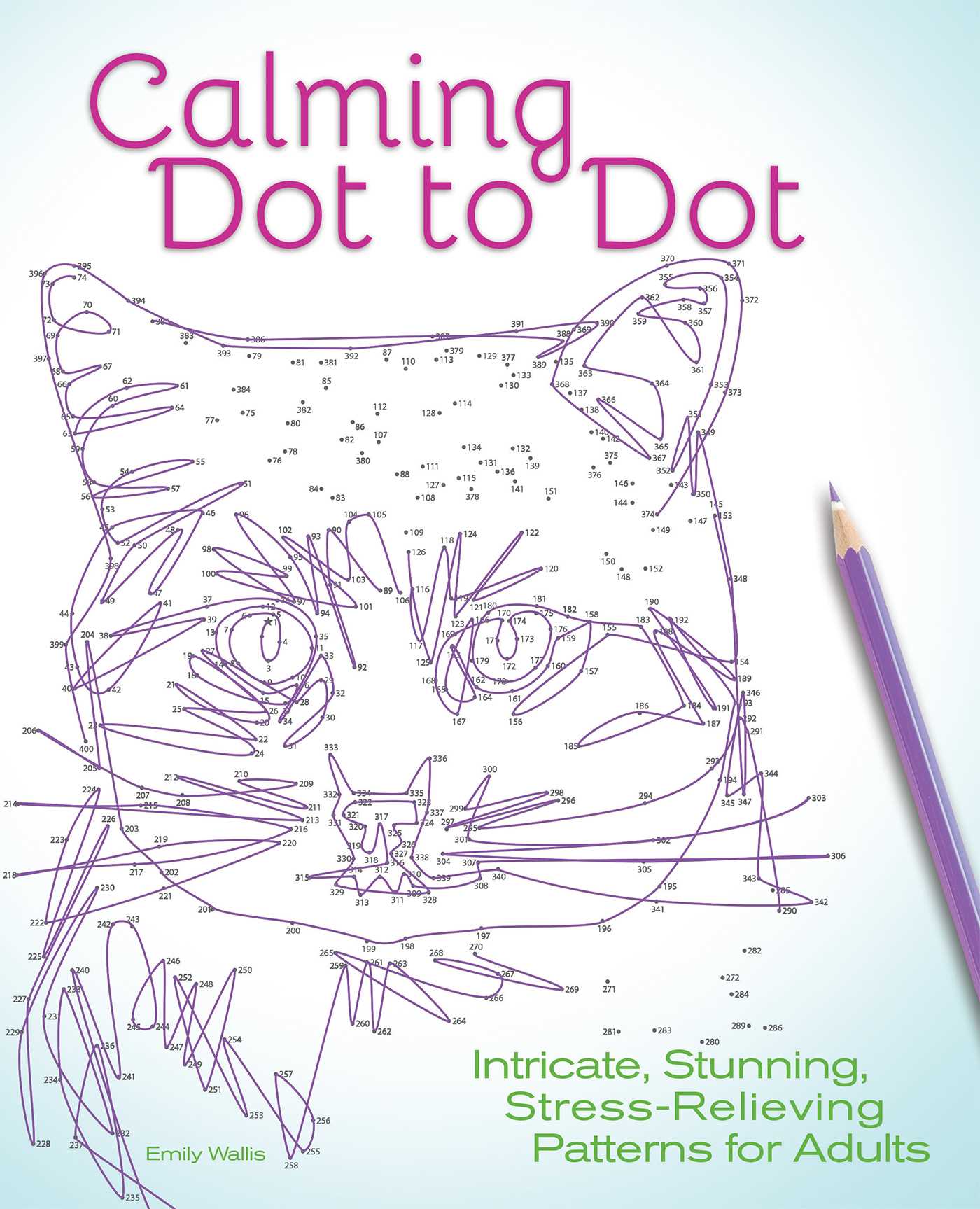 Calming Dot to Dot : Intricate, Stunning, Stress-Relieving Patterns for Adults