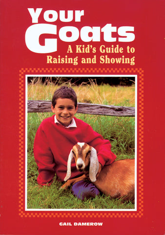 Your Goats : A Kid's Guide to Raising and Showing