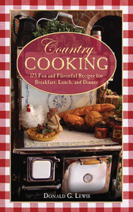 Country Cooking : 175 Fun and Flavorful Recipes for Breakfast, Lunch, and Dinner