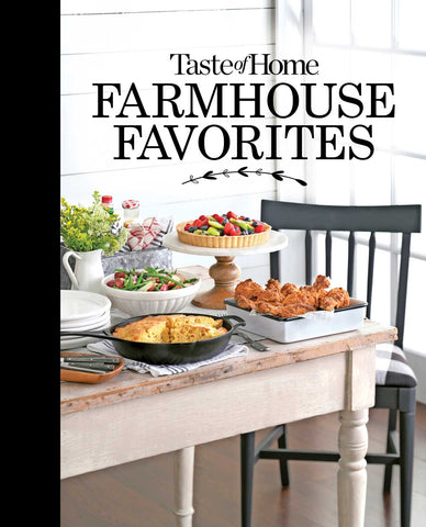 Taste of Home Farmhouse Favorites : Set your table with the heartwarming goodness of today's country kitchens 